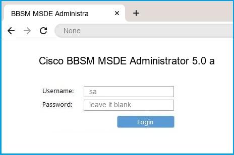 Cisco BBSM MSDE Administrator 5.0 and 5.1 router default login Cisco BBSM MSDE Administrator 5.0 and 5.1 router default login